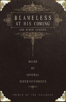 Paperback Blameless at His Coming and Other Sermons: By the Board of General Superintendents, Church of the Nazarene (2005-2009) Book