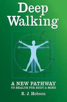 Paperback Deep Walking: : A New Pathway to Health for Body and Mind Book