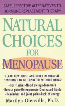 Mass Market Paperback Natural Choices for Menopause: Safe, Effective Alternatives to Hormone Replacement Therapy Book