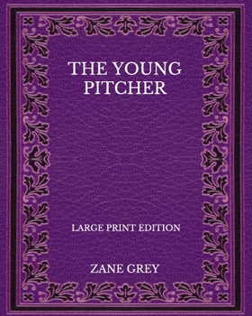 Paperback The Young Pitcher - Large Print Edition Book