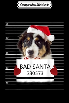 Composition Notebook: Australian shepherd Bad Santa Claus Christmas Costume Pajama  Journal/Notebook Blank Lined Ruled 6x9 100 Pages
