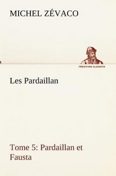 Paperback Les Pardaillan - Tome 05, Pardaillan et Fausta [French] Book
