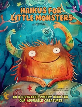 Paperback Haikus for Little Monsters: An Illustrated Poetry Book for Our Adorable Creatures Ages 3 -10 Book