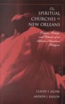 Paperback The Spiritual Churches of New Orleans: Origins, Beliefs, and Rituals of an African American Book