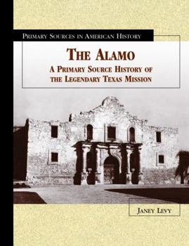 Library Binding The Alamo: A Primary Source History of the Legendary Texas Mission Book