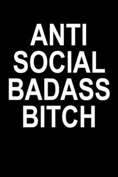 Paperback Antisocial Badass Bitch: Snarky Blank Lined Notebook Book