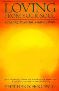 Paperback Loving from Your Soul: Creating Powerful Relationships Book
