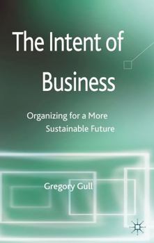 The Intent of Business: Organizing for a More Sustainable Future