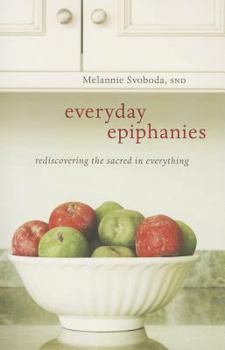 Paperback Everyday Epiphanies: Seeing the Sacred in Everything Book