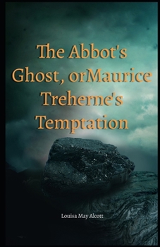 Paperback The Abbot's Ghost, or Maurice Treherne's Temptation Illustrated Book