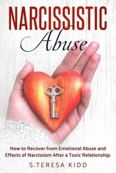 Paperback Narcissistic Abuse: How to Recover from Emotional Abuse and Effects of Narcissism After a Toxic Relationship. Book