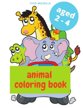 Paperback Animal coloring book: Kids coloring book - Aged 2-4 Book