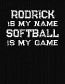 Rodrick Is My Name Softball Is My Game: Softball Themed College Ruled Compostion Notebook - Personalized Gift for Rodrick
