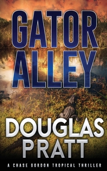Paperback Gator Alley: A Chase Gordon Tropical Thriller Book