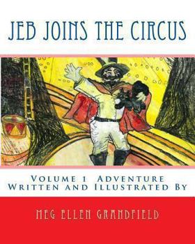 Paperback Jeb Joins the Circus: Written and Illustrated By Book