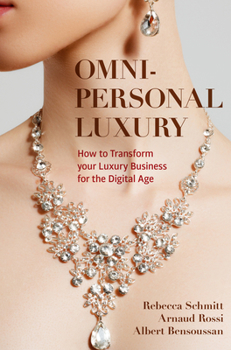 Paperback Omni-Personal Luxury: How to Transform Your Luxury Business for the Digital Age Book