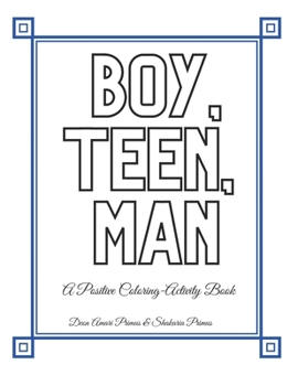 Boy, Teen, Man: A Positivity Coloring-Activity Book