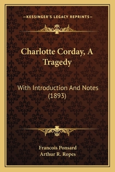 Paperback Charlotte Corday, A Tragedy: With Introduction And Notes (1893) Book