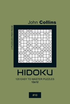 Paperback Hidoku - 120 Easy To Master Puzzles 12x12 - 10 Book