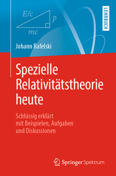 Paperback Spezielle Relativitätstheorie Heute: Schlüssig Erklärt Mit Beispielen, Aufgaben Und Diskussionen [German] Book