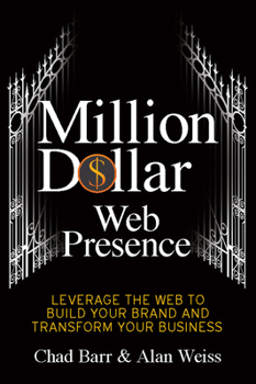 Paperback Million Dollar Web Presence: Leverage the Web to Build Your Brand and Transform Your Business Book