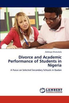 Paperback Divorce and Academic Performance of Students in Nigeria Book