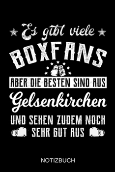 Es gibt viele Boxfans aber die besten sind aus Gelsenkirchen und sehen zudem noch sehr gut aus: A5 Notizbuch | Liniert 120 Seiten | ... | Muttertag | Namenstag (German Edition)