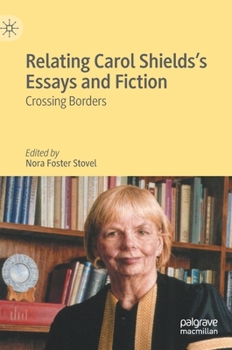 Hardcover Relating Carol Shields's Essays and Fiction: Crossing Borders Book