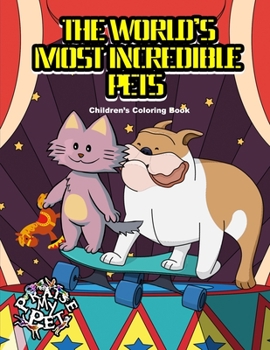 Paperback The World's Most Incredible Pets: Children's Coloring Book