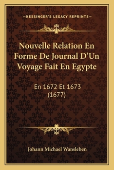 Paperback Nouvelle Relation En Forme De Journal D'Un Voyage Fait En Egypte: En 1672 Et 1673 (1677) [French] Book