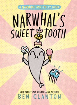 Narwhal's Sweet Tooth (A Narwhal and Jelly Book #9) - Book #9 of the Narwhal and Jelly