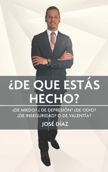 Paperback ¿De Que Estás Hecho?: ¿DE MIEDO? ¿DE DEPRESIÓN? ¿DE INSEGURIDAD? ¿DE ODIO? o DE VALENTÍA? [Spanish] Book