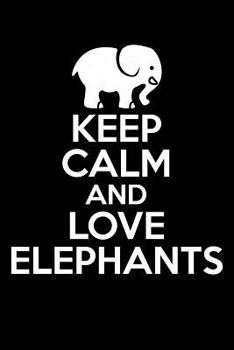 Paperback Keep Calm And Love Elephants Book
