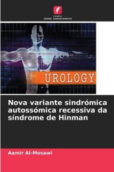 Nova variante sindrómica autossómica recessiva da síndrome de Hinman (Portuguese Edition)