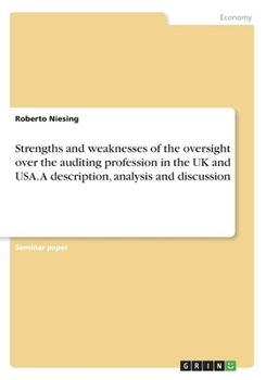 Paperback Strengths and weaknesses of the oversight over the auditing profession in the UK and USA. A description, analysis and discussion Book