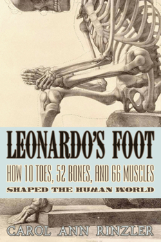 Paperback Leonardo's Foot: How 10 Toes, 52 Bones, and 66 Muscles Shaped the Human World Book