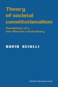 Paperback Theory of Societal Constitutionalism: Foundations of a Non-Marxist Critical Theory Book