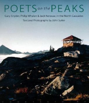 Poets on the Peaks: Gary Snyder, Philip Whalen & Jack Kerouac in the Cascades