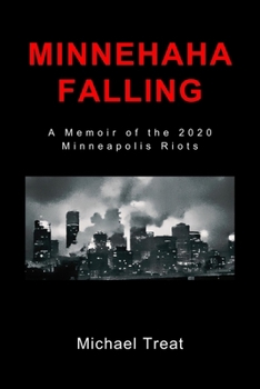 Paperback Minnehaha Falling: A Memoir of the 2020 Minneapolis Riots Book