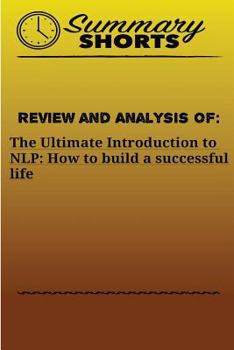 Paperback Review and Analysis of: The Ultimate Introduction: to NLP: How to build a successful life Book