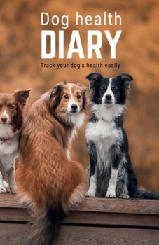 Paperback Dog health diary: Track your dog's health easily Book