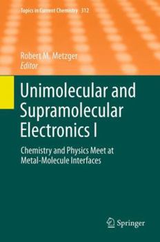 Hardcover Unimolecular and Supramolecular Electronics I: Chemistry and Physics Meet at Metal-Molecule Interfaces Book