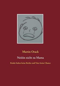 Paperback Neiiiin nicht zu Mama: Kinder haben keine Rechte und Väter keine Chance [German] Book