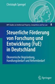 Hardcover Steuerliche Förderung Von Forschung Und Entwicklung (Fue) in Deutschland: Ökonomische Begründung, Handlungsbedarf Und Reformbedarf [German] Book