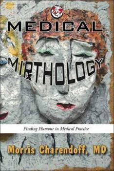 Paperback Medical Mirthology: Finding Humour in Medical Practice Book