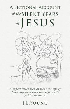 Paperback A Fictional Account Of The Silent Years Of Jesus Book