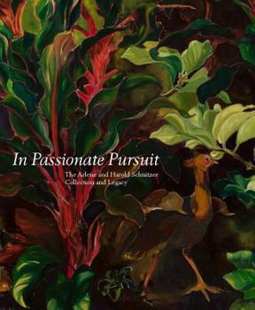 Hardcover In Passionate Pursuit: The Arlene and Harold Schnitzer Collection and Legacy Book