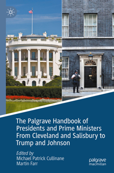 The Palgrave Handbook of Presidents and Prime Ministers from Cleveland and Salisbury to Trump and Johnson