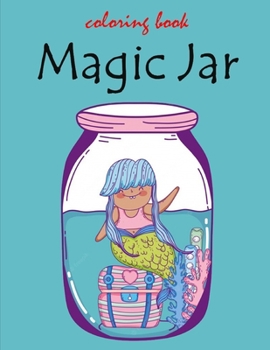 Paperback Magic jar coloring book: Unleash your imagination and color the wonderland within Book