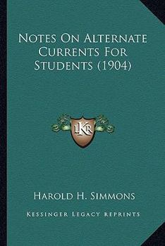 Paperback Notes On Alternate Currents For Students (1904) Book